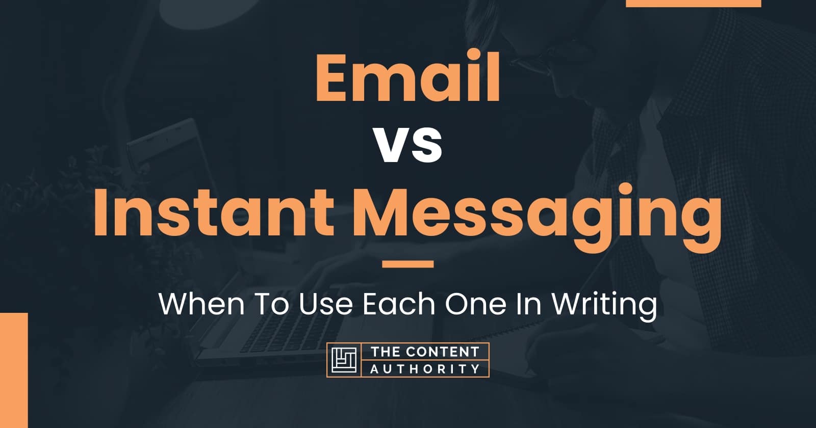 Email vs Instant Messaging: When To Use Each One In Writing