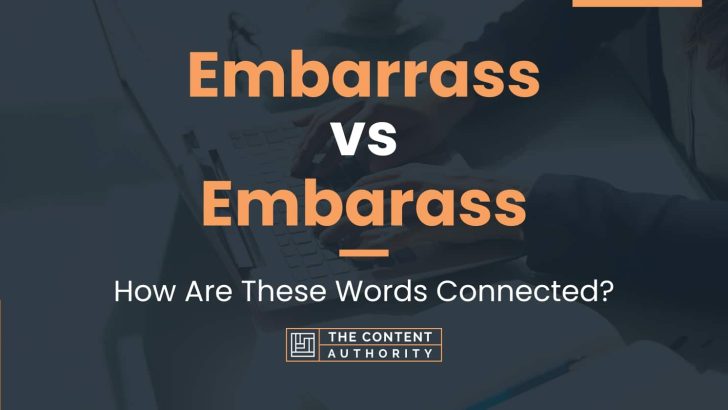 Embarrass vs Embarass: How Are These Words Connected?