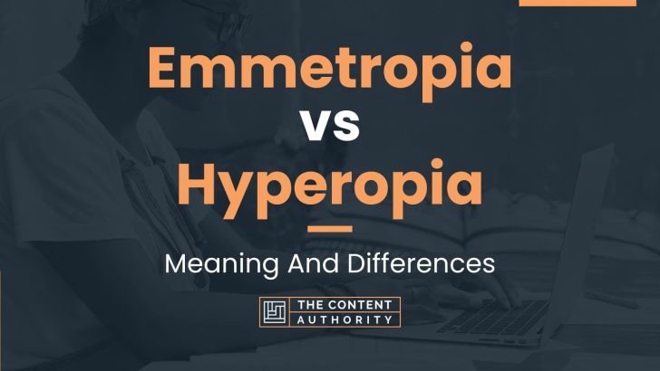 Emmetropia vs Hyperopia: Meaning And Differences