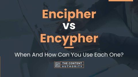 Encipher Vs Encypher: When And How Can You Use Each One?