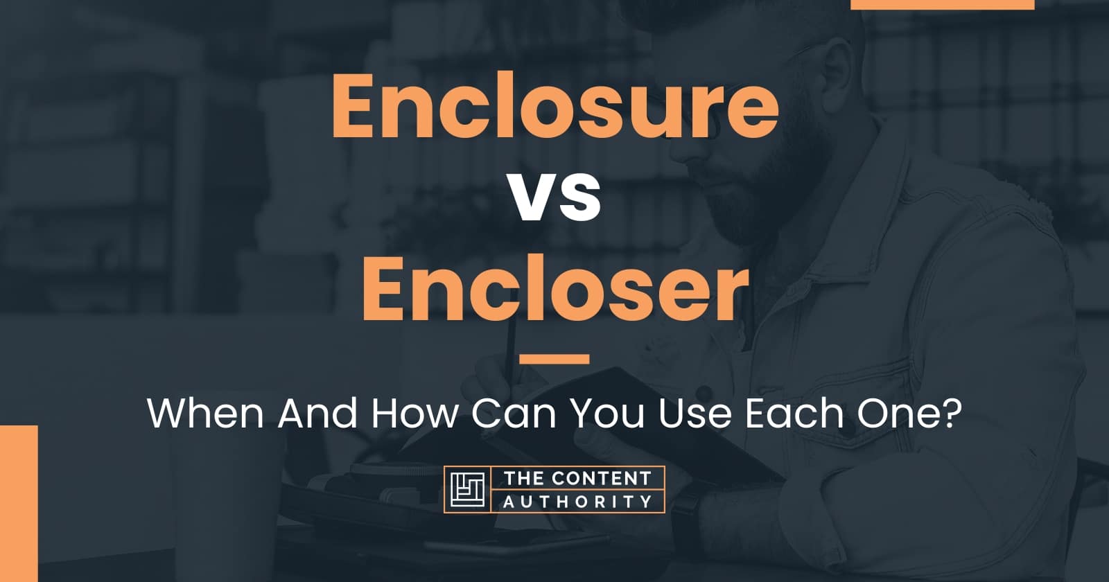 Enclosure vs Encloser When And How Can You Use Each One?
