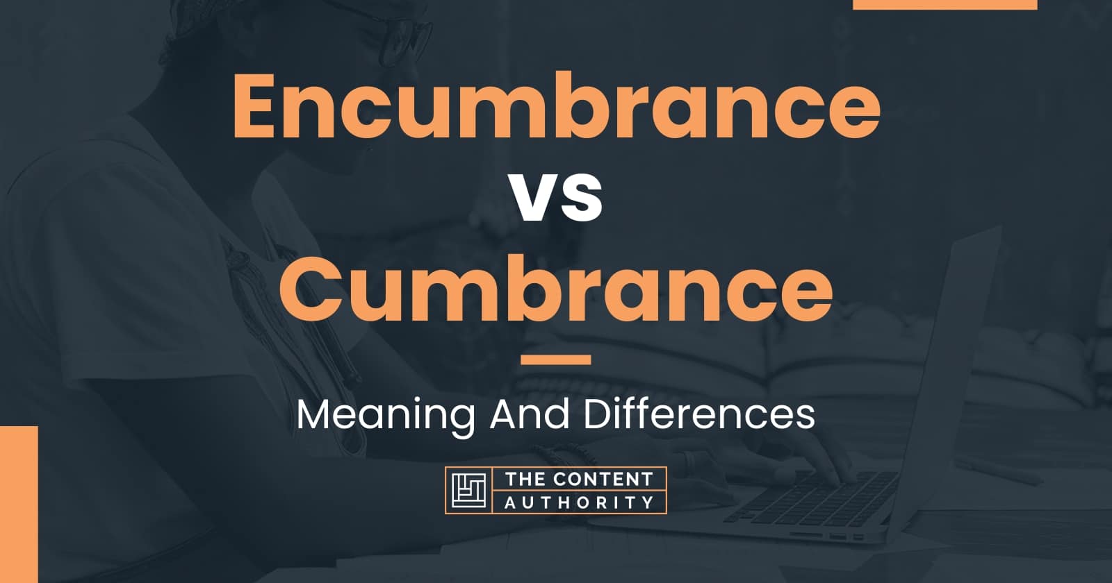 Encumbrance vs Cumbrance Meaning And Differences