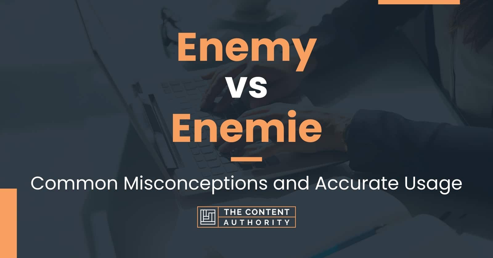 Enemy vs Enemie: Common Misconceptions and Accurate Usage