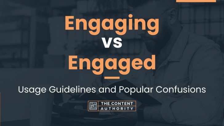 Engaging vs Engaged: Usage Guidelines and Popular Confusions