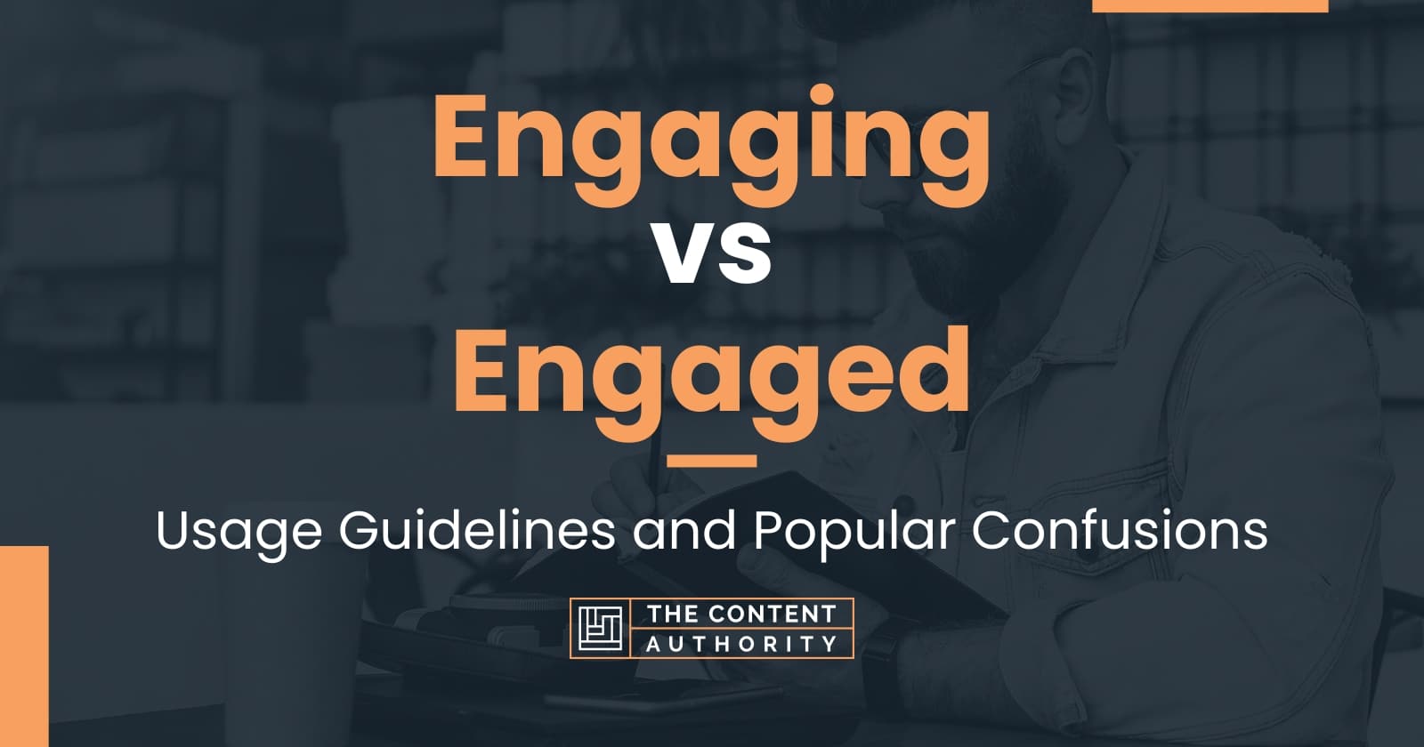 Engaging vs Engaged: Usage Guidelines and Popular Confusions