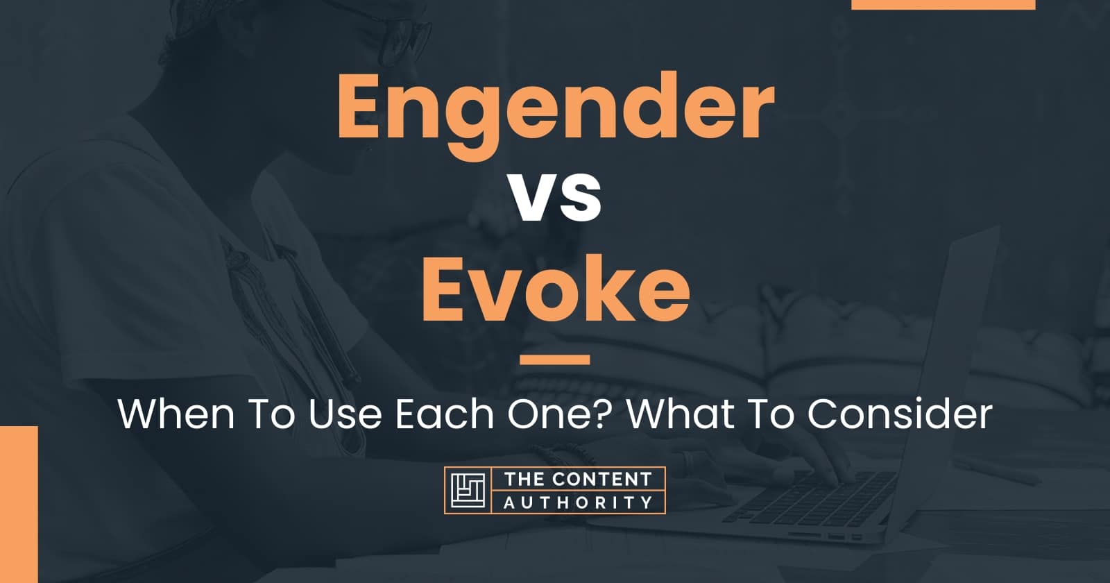 Engender vs Evoke: When To Use Each One? What To Consider