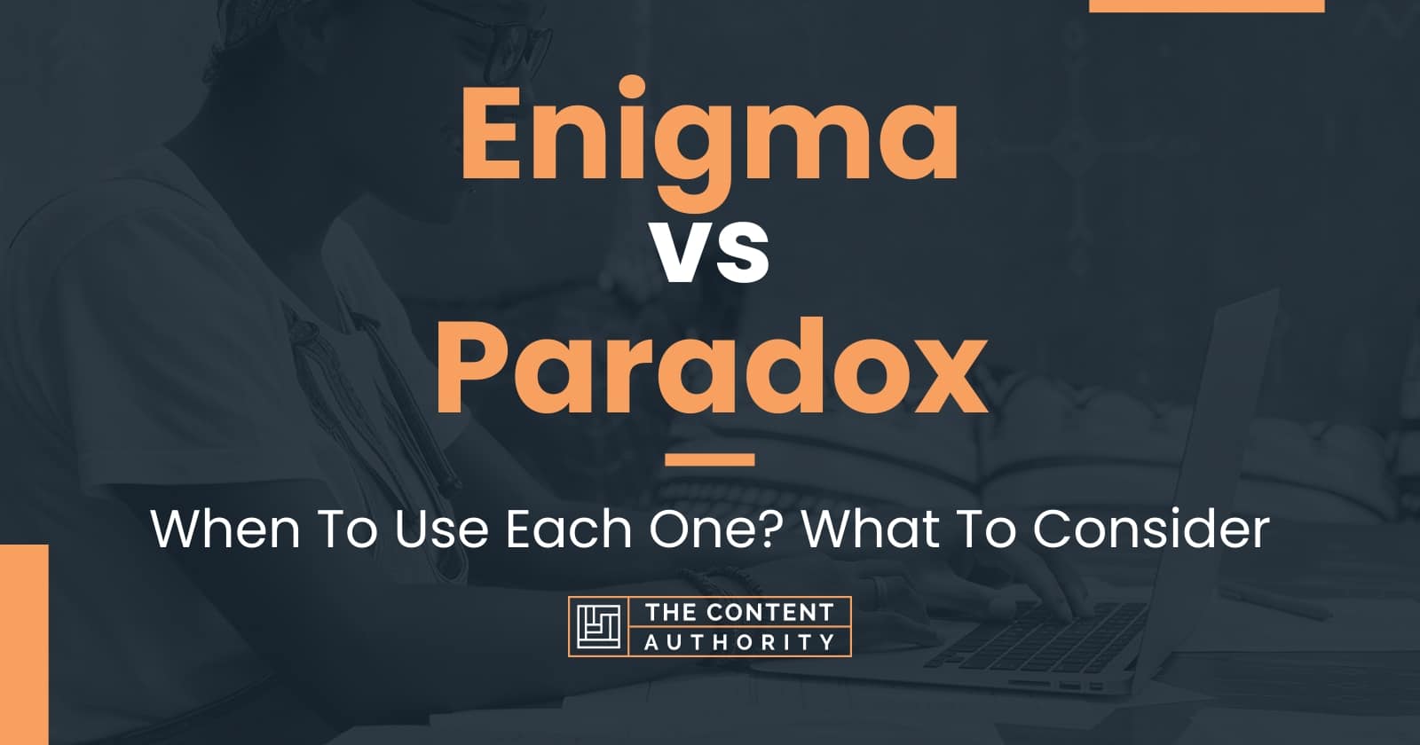 Enigma vs Paradox: When To Use Each One? What To Consider