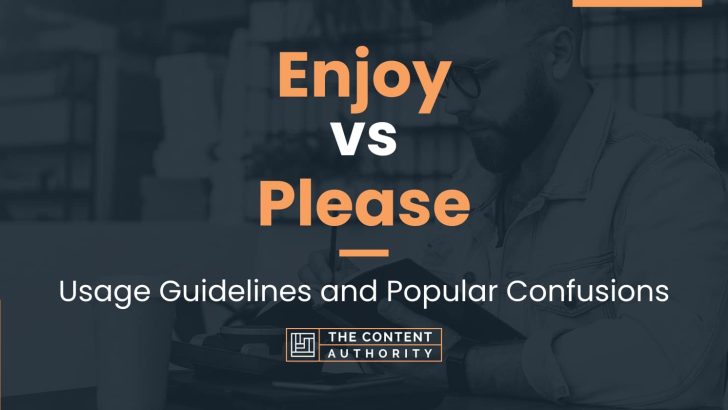 Enjoy vs Please: Usage Guidelines and Popular Confusions