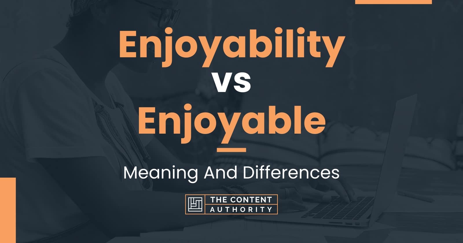 enjoyability-vs-enjoyable-meaning-and-differences