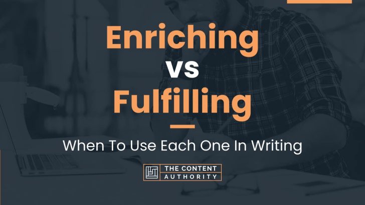 Enriching vs Fulfilling: When To Use Each One In Writing