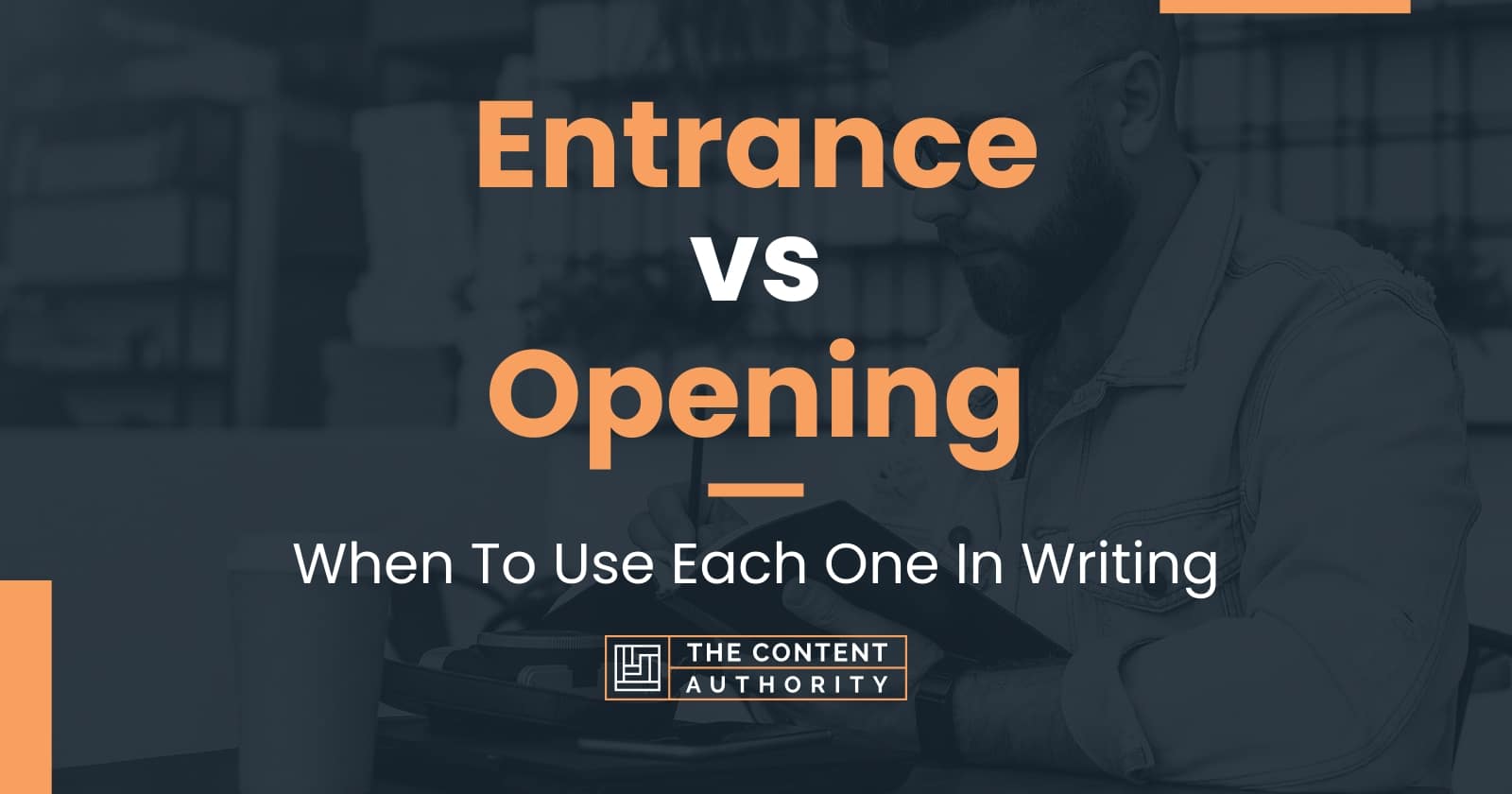 entrance-vs-opening-when-to-use-each-one-in-writing