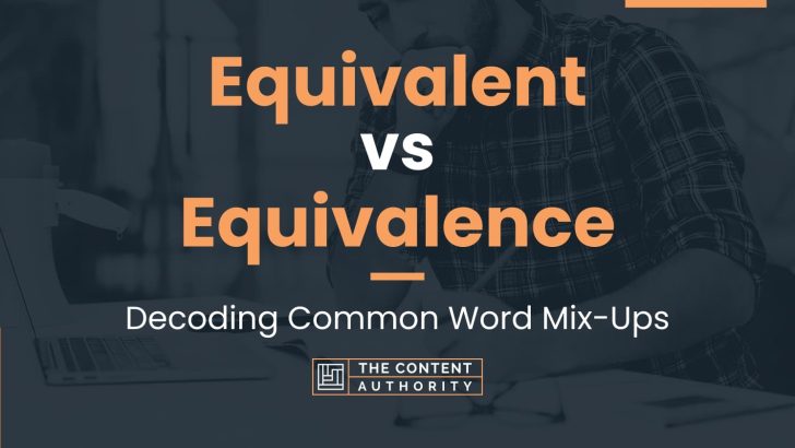 Equivalent Vs Equivalence Decoding Common Word Mix Ups