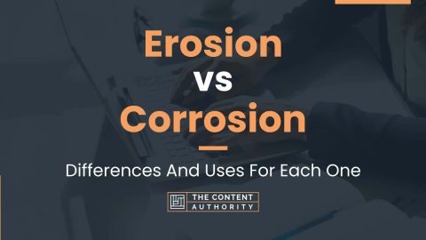 Erosion Vs Corrosion: Differences And Uses For Each One