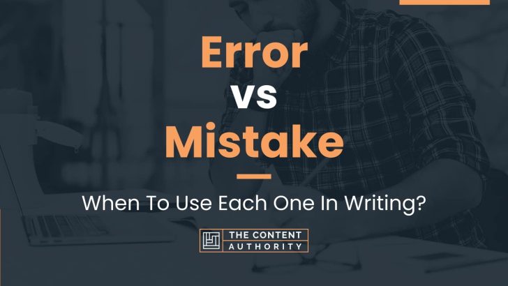 Error vs Mistake: When To Use Each One In Writing?