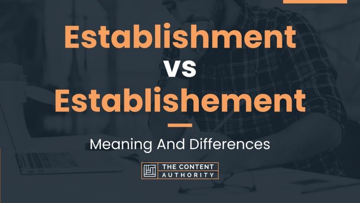 Establishment vs Establishement: Meaning And Differences