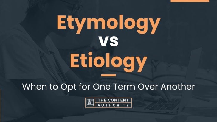 etymology-vs-etiology-when-to-opt-for-one-term-over-another