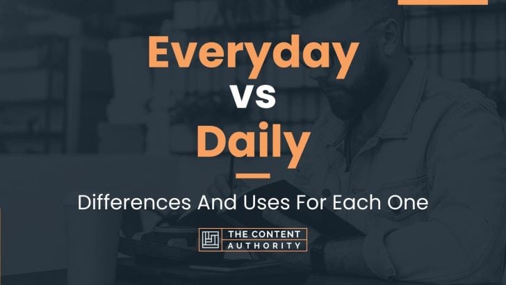 Everyday vs Daily: Differences And Uses For Each One