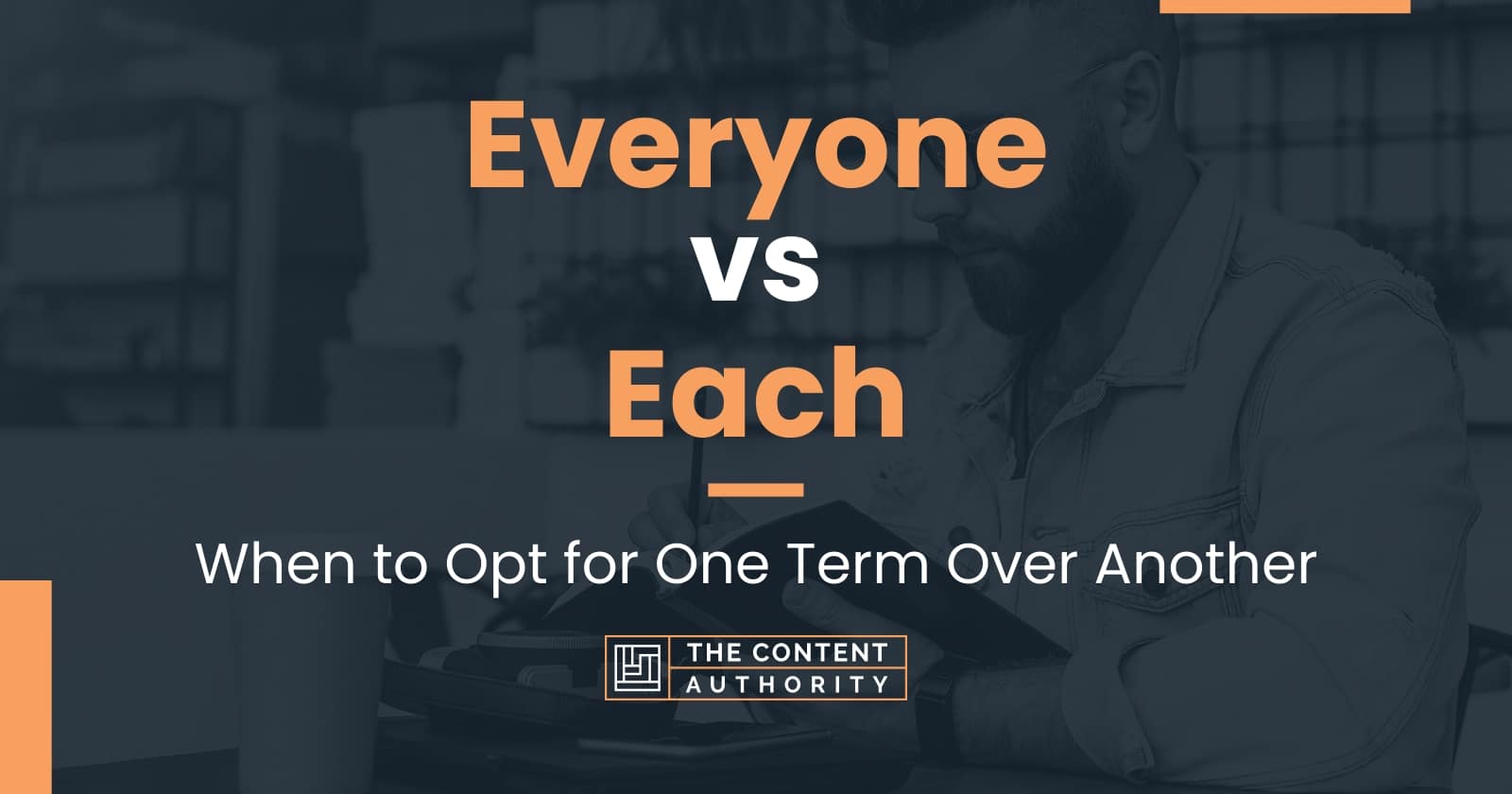 Everyone vs Each: When to Opt for One Term Over Another