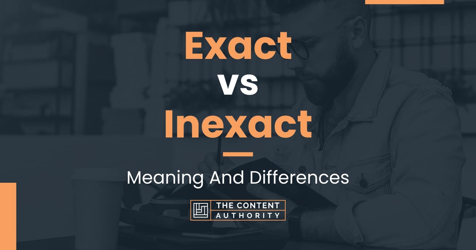 Exact vs Inexact: Meaning And Differences