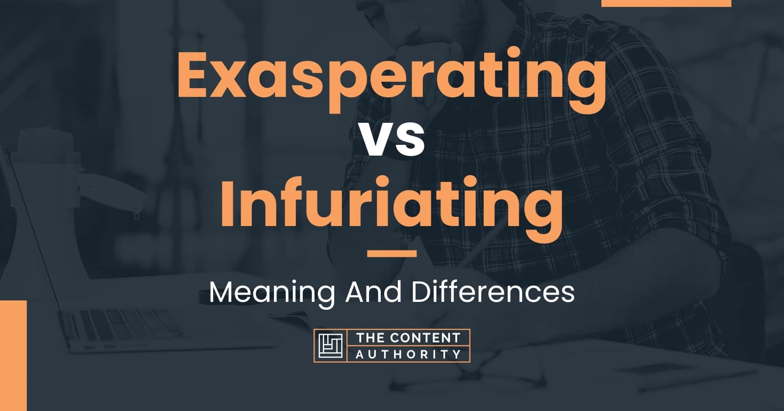 Exasperating vs Infuriating: Meaning And Differences