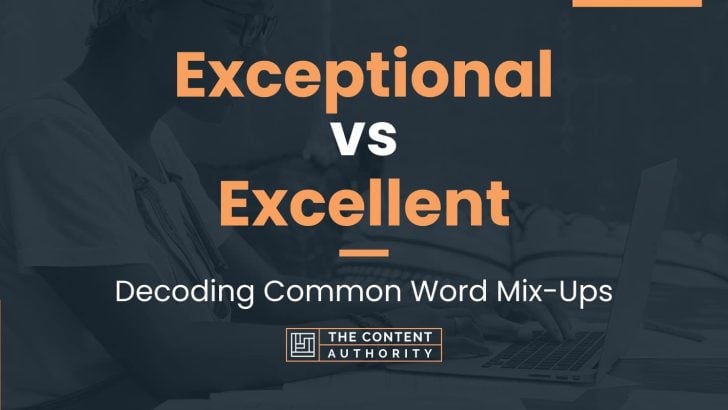 Exceptional vs Excellent: Decoding Common Word Mix-Ups