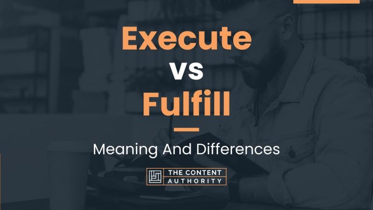 execute-vs-fulfill-meaning-and-differences