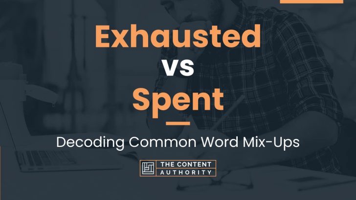 Exhausted vs Spent: Decoding Common Word Mix-Ups