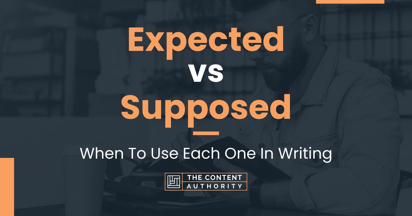 expected-vs-supposed-when-to-use-each-one-in-writing