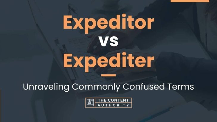 Expeditor vs Expediter: Unraveling Commonly Confused Terms