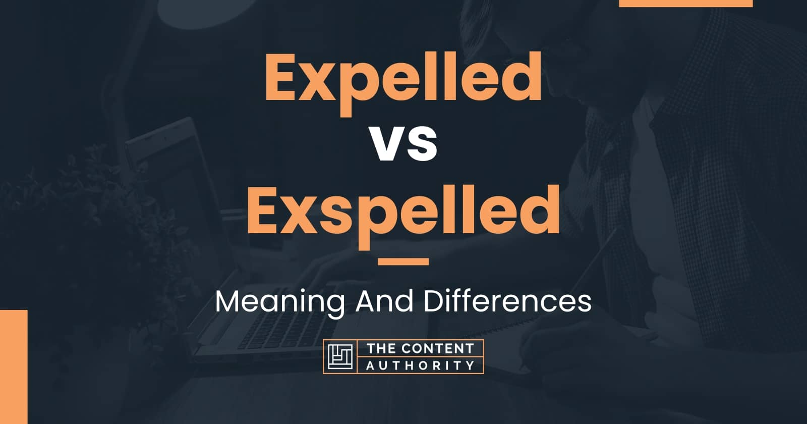 Expelled vs Exspelled: Meaning And Differences