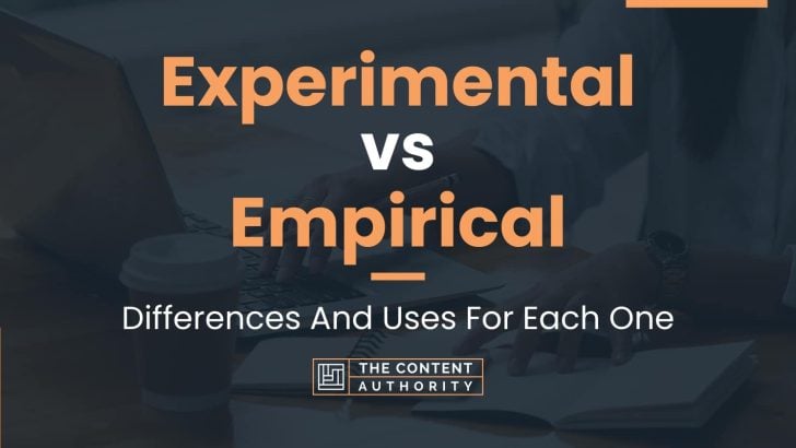 Experimental vs Empirical: Differences And Uses For Each One