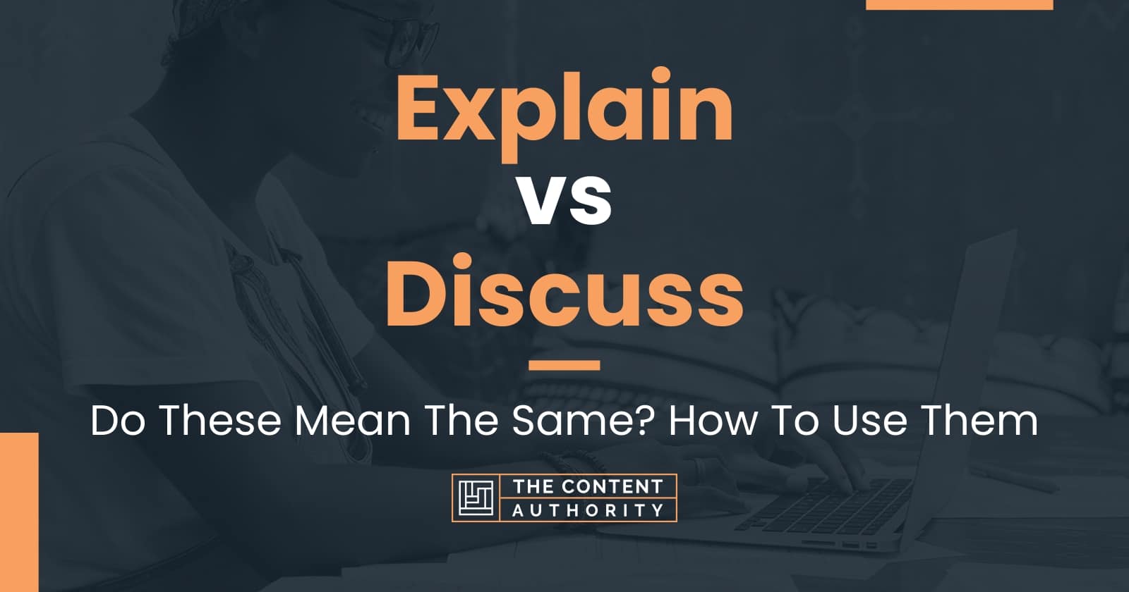 explain-vs-discuss-do-these-mean-the-same-how-to-use-them