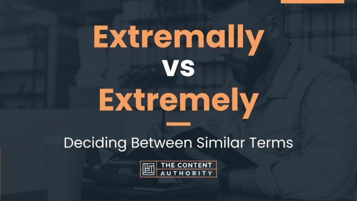Extremally vs Extremely: Deciding Between Similar Terms