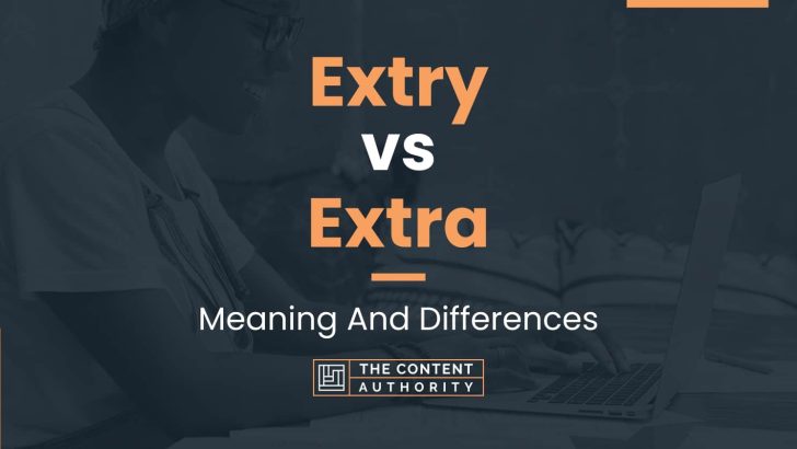 Extry vs Extra: Meaning And Differences