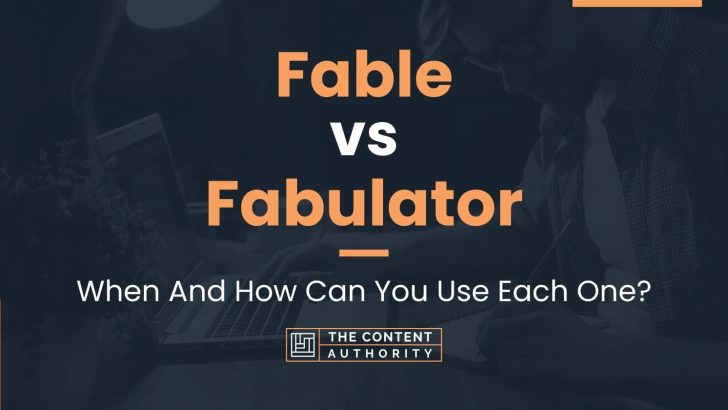 Fable vs Fabulator: When And How Can You Use Each One?