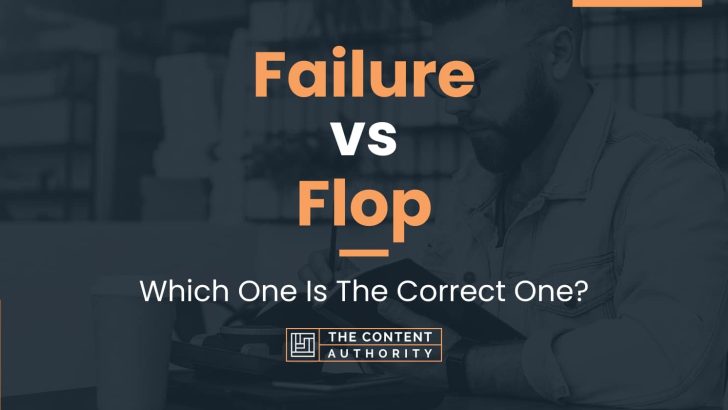 Failure vs Flop: Which One Is The Correct One?