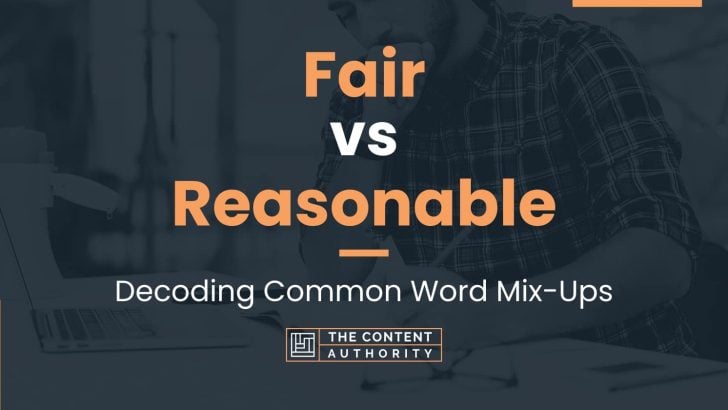 Fair vs Reasonable: Decoding Common Word Mix-Ups