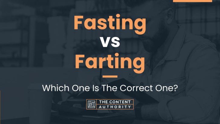 Fasting vs Farting: Which One Is The Correct One?