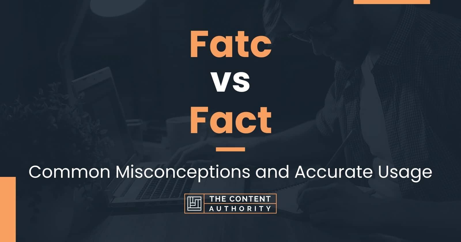 Fatc vs Fact: Common Misconceptions and Accurate Usage