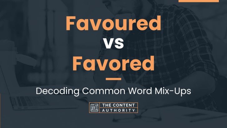 Favoured vs Favored: Decoding Common Word Mix-Ups