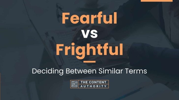 fearful-vs-frightful-deciding-between-similar-terms