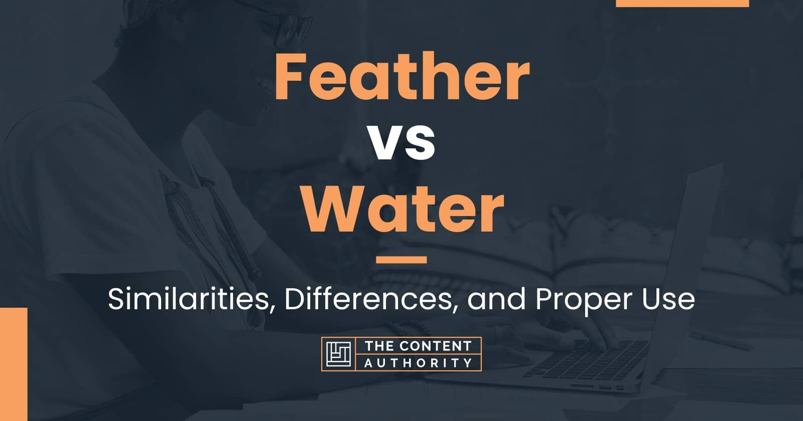 Feather vs Water Similarities, Differences, and Proper Use