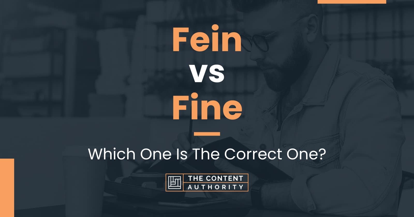 Fein vs Fine Which One Is The Correct One?