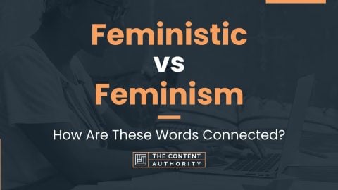 Feministic vs Feminism: How Are These Words Connected?