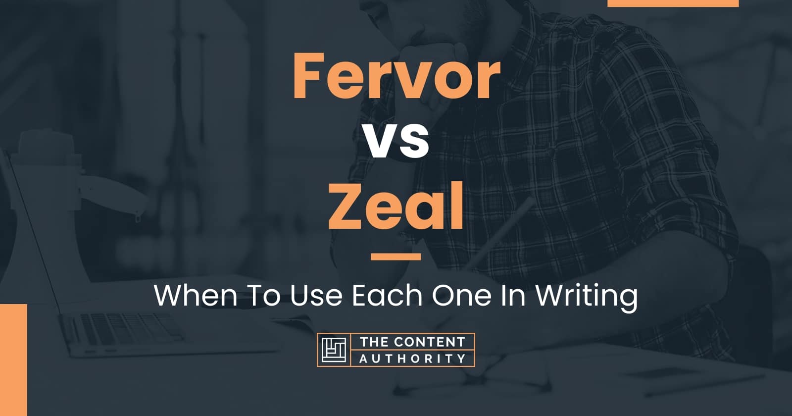 Fervor vs Zeal: When To Use Each One In Writing