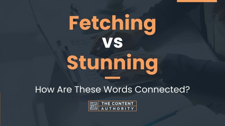 fetching-vs-stunning-how-are-these-words-connected