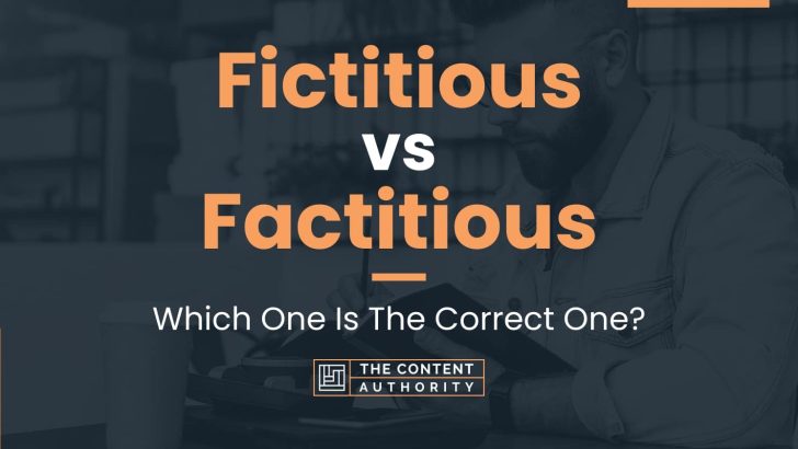 Fictitious vs Factitious: Which One Is The Correct One?