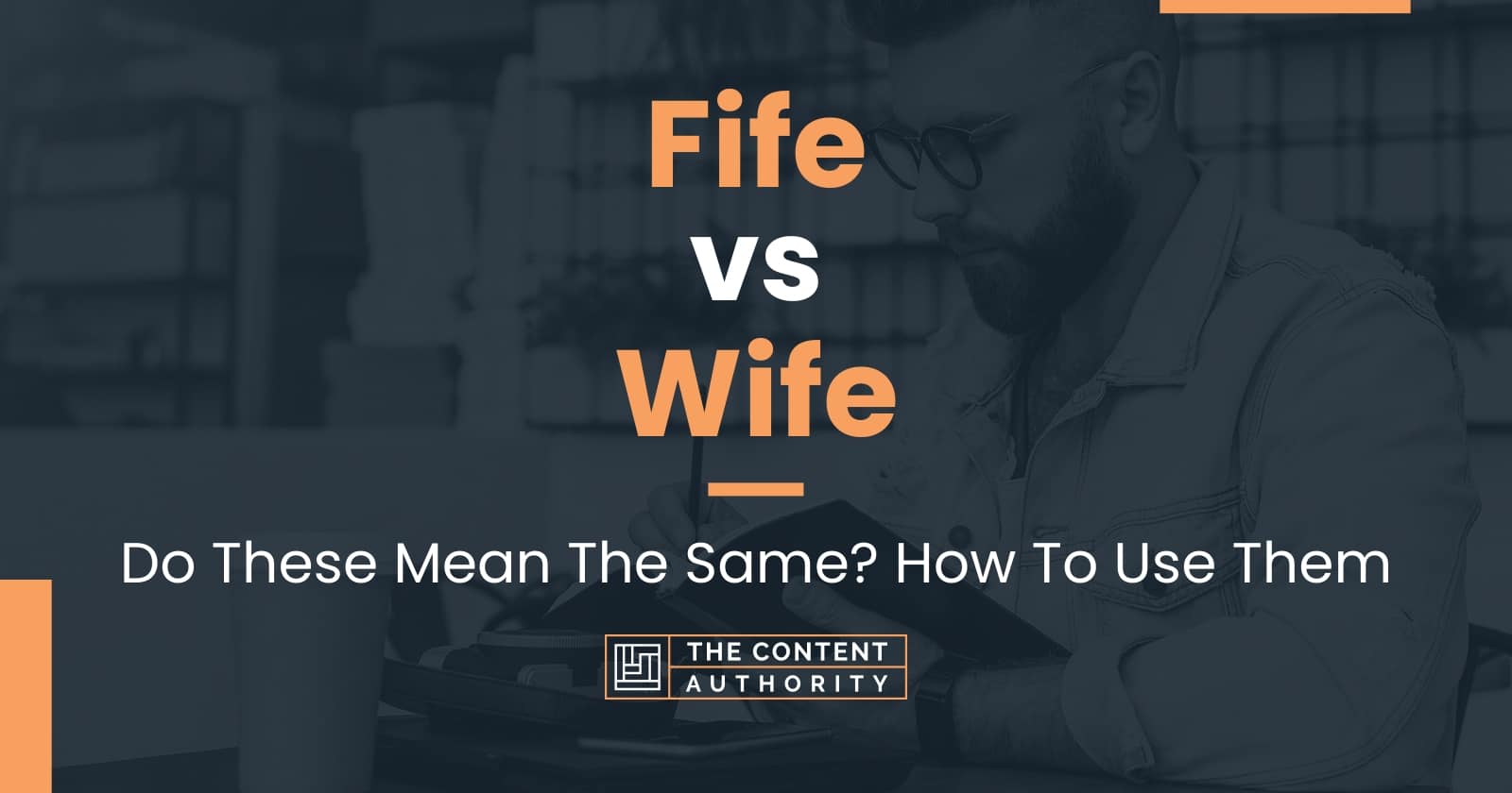 Fife vs Wife Do These Mean The Same? How To Use Them