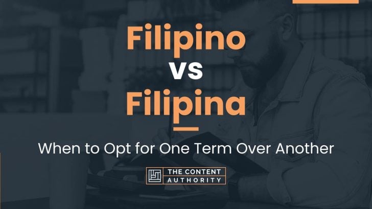 Filipino vs Filipina: When to Opt for One Term Over Another