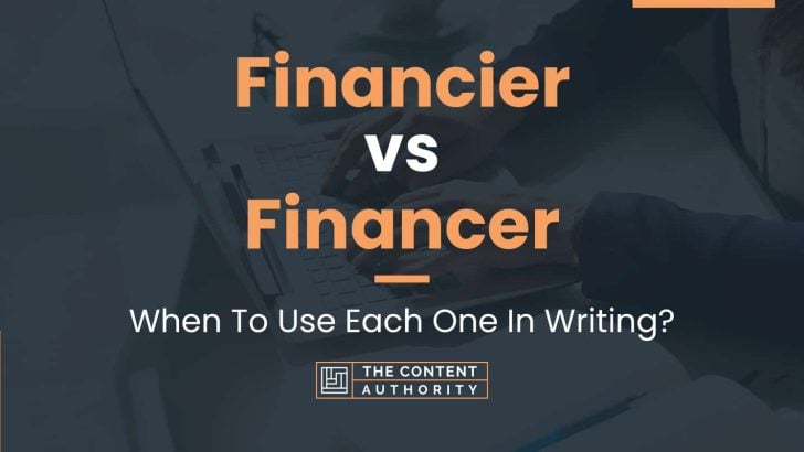 Financier vs Financer: When To Use Each One In Writing?